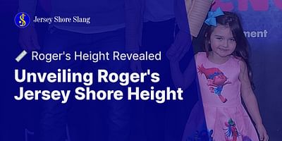 Unveiling Roger's Jersey Shore Height - 📏 Roger's Height Revealed