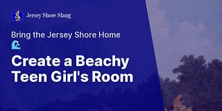 Create a Beachy Teen Girl's Room - Bring the Jersey Shore Home 🌊