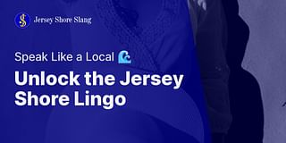 Unlock the Jersey Shore Lingo - Speak Like a Local 🌊